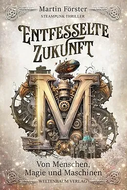 E-Book (epub) Entfesselte Zukunft von Martin Förster