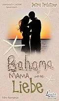 E-Book (epub) Bahama Mama und die Liebe von Petra Pribitzer
