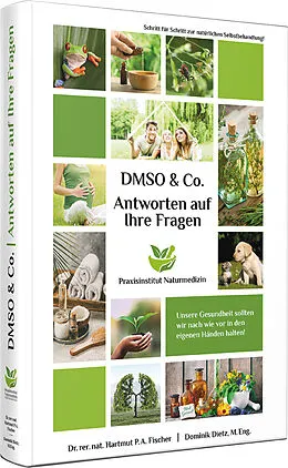 E-Book (pdf) Antworten auf Ihre Fragen zu DMSO &amp; Co. von Dr. rer. nat. Hartmut P. A. Fischer, Dominik Dietz