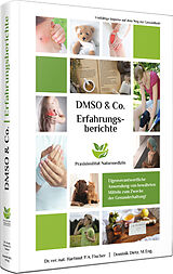 E-Book (pdf) Erfahrungsberichte mit DMSO &amp; Co. von Dr. rer. nat. Hartmut P. A. Fischer, Dominik Dietz