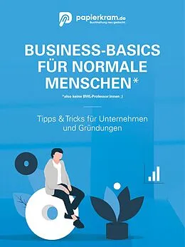 E-Book (epub) Business-Basics für normale Menschen, also keine BWL-Professor:innen ;) von Steffen Kiegler, Rainer Rapp