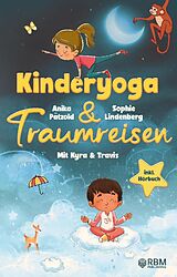 Kartonierter Einband KyTra - Kinderyoga und Traumreisen mit Kyra und Travis von Sophie Lindenberg, Anika Pätzold
