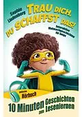 E-Book (epub) 10 Minuten Geschichten zum Lesenlernen: Trau dich, du schaffst das! von Sophie Lindenberg