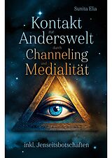 E-Book (epub) Kontakt zur Anderswelt durch Channeling und Medialität von Sunita Elia