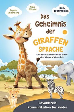 Kartonierter Einband Das Geheimnis der Giraffensprache von Anika Pätzold, Sophie Lindenberg