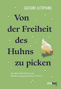 E-Book (epub) Von der Freiheit des Huhns zu picken von Gaetano Altopiano
