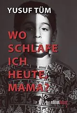 Kartonierter Einband Wo schlafe ich eigentlich heute, Mama? von Yusuf Tüm