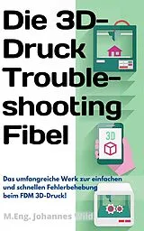 E-Book (epub) Die 3D-Druck Troubleshooting Fibel von M.Eng. Johannes Wild