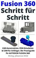 E-Book (epub) Fusion 360 | Schritt für Schritt von M.Eng. Johannes Wild