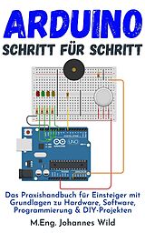 E-Book (epub) Arduino | Schritt für Schritt von M. Eng. Johannes Wild