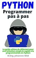 E-Book (epub) Python | Programmer pas à pas von M. Eng. Johannes Wild