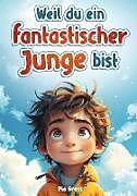 Kartonierter Einband Weil du ein fantastischer Junge bist! von Pia Gross