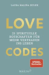 Fester Einband LOVE CODES - 21 spirituelle Botschaften für mehr Vertrauen ins Leben von Laura Malina Seiler