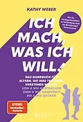 E-Book (epub) Ich mach, was ich will! von Kathy Weber