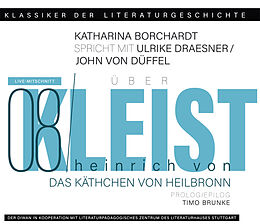 Audio CD (CD/SACD) Ein Gespräch über Heinrich von Kleist - Das Käthchen von Heilbronn von Heinrich Von Kleist