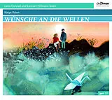 Digital Wünsche an die Wellen von Katya Balen