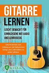 Fester Einband Gitarre lernen - umfangreiches Gitarrenbuch für Anfänger und Wiedereinsteiger von Jonah Schmidt