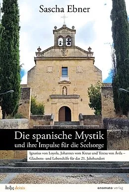 E-Book (epub) Die spanische Mystik und ihre Impulse für die Seelsorge von Sascha Ebner