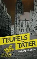 E-Book (epub) Teufels Täter von Wolfgang Wiesmann