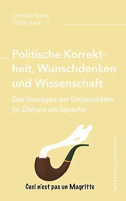 E-Book (epub) Politische Korrektheit, Wunschdenken und Wissenschaft von Cordula Simon, Stefan Auer