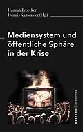 E-Book (epub) Mediensystem und öffentliche Sphäre in der Krise von Hannah Broecker, Dennis Kaltwasser