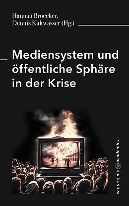 E-Book (epub) Mediensystem und öffentliche Sphäre in der Krise von Hannah Broecker, Dennis Kaltwasser