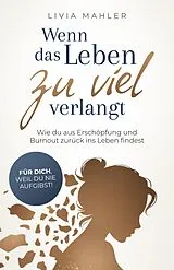 Kartonierter Einband Wenn das Leben zu viel verlangt von Livia Mahler