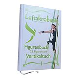 Kartonierter Einband Luftakrobatik Figurenbuch Vertikaltuch 1 von Marlene Kiepke