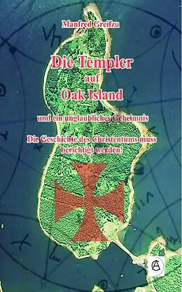 E-Book (epub) Die Templer auf Oak Island von Manfred Greifzu