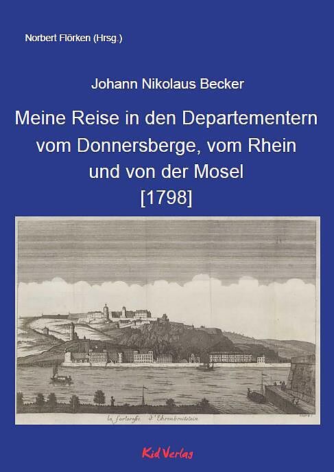 Meine Reise in den Departementern vom Donnersberge, vom Rhein und von der Mosel [1798]