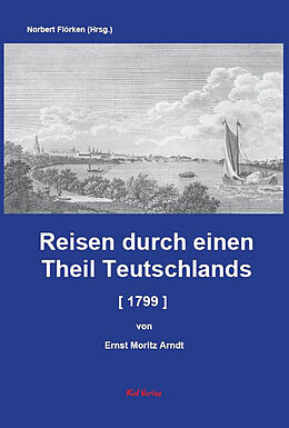 Fester Einband Reisen durch einen Theil Teutschlands [1799] [Auszug] von Ernst Moritz Arndt