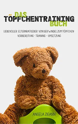 E-Book (epub) Das Töpfchentraining Buch von Angela Zigann