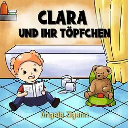 E-Book (epub) Clara und ihr Töpfchen von Angela Zigann