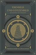 E-Book (epub) Ebenbild und Götzenbild von Thomas J. Terry, J. Ryan Lister