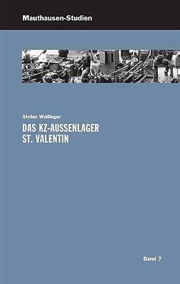 Kartonierter Einband Das KZ-Außenlager St. Valentin von Stefan Wolfinger
