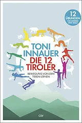 Kartonierter Einband Die 12 Tiroler von Toni Innauer