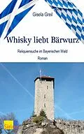 E-Book (epub) Whisky liebt Bärwurz von Gisela Greil