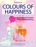 E-Book (pdf) COLOURS OF HAPPINESS - Daniel und die 5 Prinzipien erfolgreicher Veränderung von Dodo Kresse