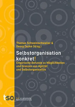 E-Book (epub) Selbstorganisation konkret! von Georg Zepke, Thomas Schweinschwaller, Gernot Weißensteiner