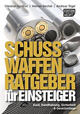 Kartonierter Einband Schusswaffenratgeber für Einsteiger von Christian Günther, Werner Reichel, Andreas Tögel