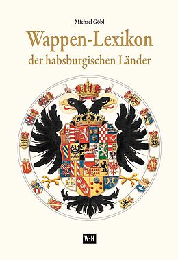 Fester Einband Wappen-Lexikon der habsburgischen Länder von Michael Göbl
