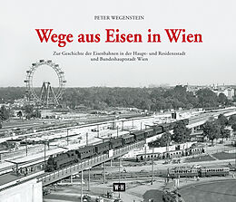 Livre Relié Wege aus Eisen in Wien de Peter Wegenstein