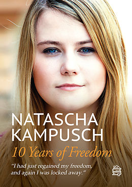 eBook (epub) 10 Years of Freedom de Natascha Kampusch, Heike Gronemeier