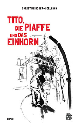 E-Book (epub) Tito, die Piaffe und das Einhorn von Christian Moser-Sollmann