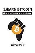 Kartonierter Einband (L)earn Bitcoin - Bitcoin verstehen und verdienen von Anita Posch