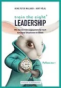 E-Book (epub) train the eight Leadership von Heinz Peter Wallner, Kurt Völkl