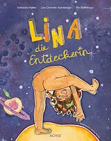 Fester Einband Lina, die Entdeckerin von Katharina Hotter, Lisa Sonnberger, Flo Staffelmayr