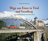 Fester Einband Wege aus Eisen in Tirol und Vorarlberg von Peter Wegenstein