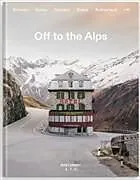 Kartonierter Einband (Kt) Off to the Alps Switzerland von