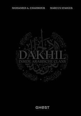 E-Book (epub) DAKHIL - Inside Arabische Clans von Marcus Staiger, Mohamed A. Chahrour